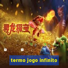 termo jogo infinito